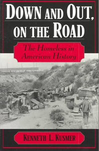 Down & Out, on the Road: The Homeless in American History (Revised)