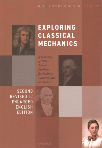 Exploring Classical Mechanics: A Collection of 350+ Solved Problems for Students, Lecturers, and Researchers - Second Revised and Enlarged English Ed