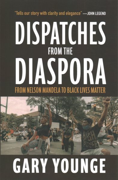 Dispatches from the Diaspora: From Nelson Mandela to Black Lives Matter