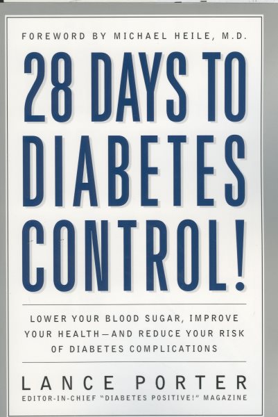 28 Days to Diabetes Control!: How to Lower Your Blood Sugar, Improve Your Health, and Reduce Your Risk of Diabetes Complications