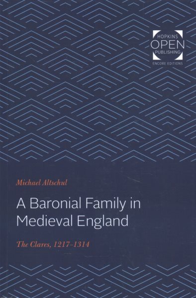 A Baronial Family in Medieval England: The Clares, 1217-1314