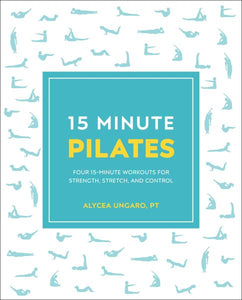 15-Minute Pilates: Four 15-Minute Workouts for Strength, Stretch, and Control