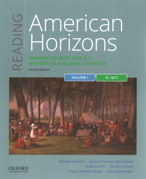 Reading American Horizons: Primary Sources for U.S. History in a Global Context, Volume I: To 1877