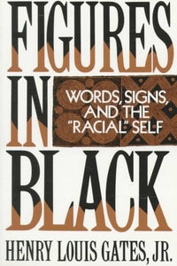 Figures in Black: Words, Signs, and the Racial Self