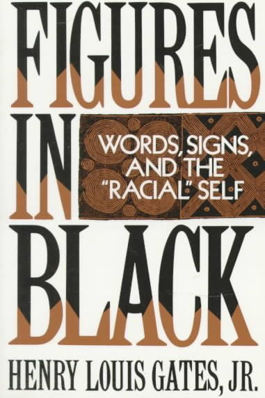 Figures in Black: Words, Signs, and the Racial Self