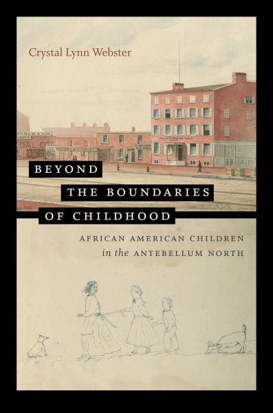 Beyond the Boundaries of Childhood: African American Children in the Antebellum North