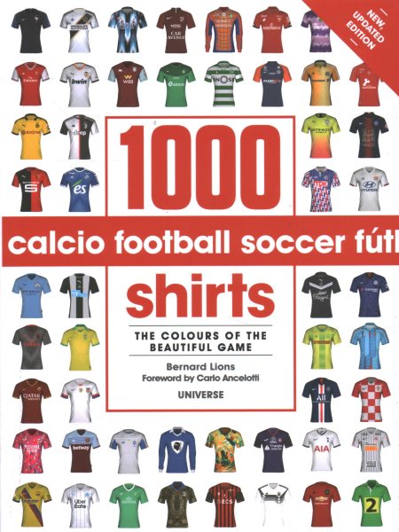 1000 Football Shirts Updated Edition: Colors of the Beautiful Game, Updated Edition