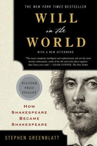 Will in the World: How Shakespeare Became Shakespeare (Anniversary)