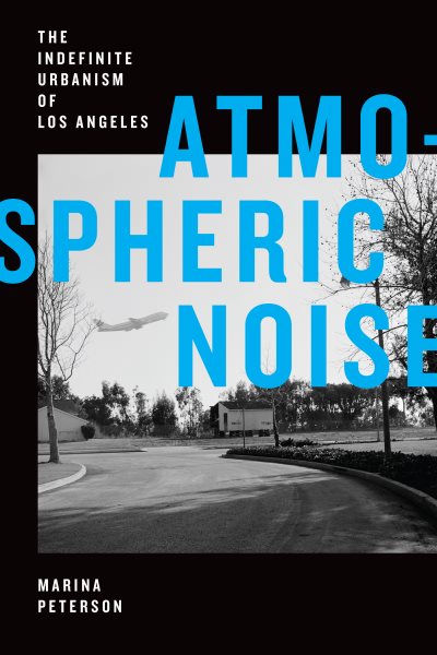 Atmosphärischer Lärm: Der unbestimmte Urbanismus von Los Angeles