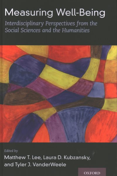 Measuring Well-Being: Interdisciplinary Perspectives from the Social Sciences and the Humanities