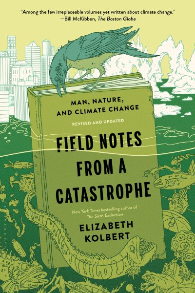 Field Notes from a Catastrophe: Man, Nature, and Climate Change (Revised)