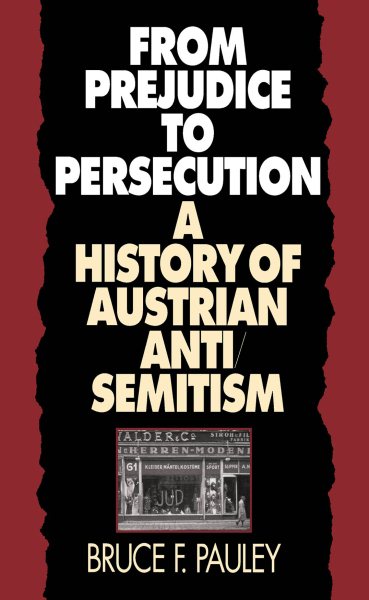From Prejudice to Persecution: A History of Austrian Anti-Semitism