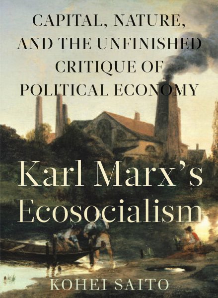 Karl Marx's Ecosocialism: Capital, Nature, and the Unfinished Critique of Political Economy