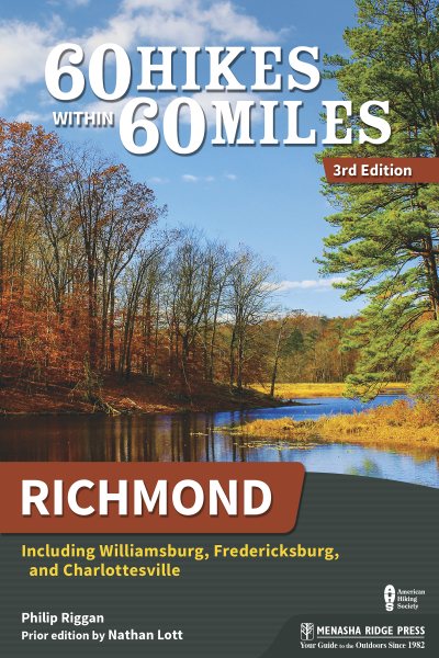 60 Hikes Within 60 Miles: Richmond: Including Williamsburg, Fredericksburg, and Charlottesville (Revised)