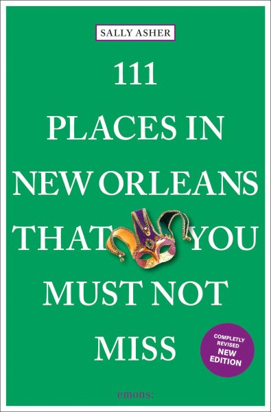 111 Places in New Orleans That You Must Not Miss