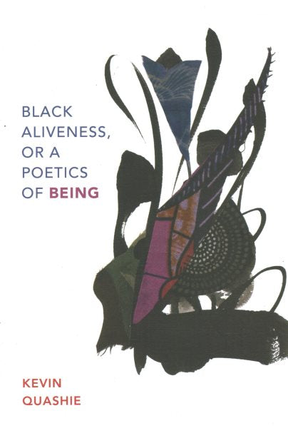 Black Aliveness, or a Poetics of Being