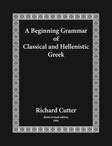 A Beginning Grammar of Classical and Hellenistic Greek (Revised)