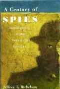 A Century of Spies: Intelligence in the Twentieth Century