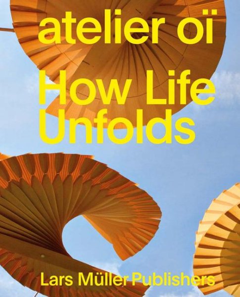 Atelier Oï How Life Unfolds