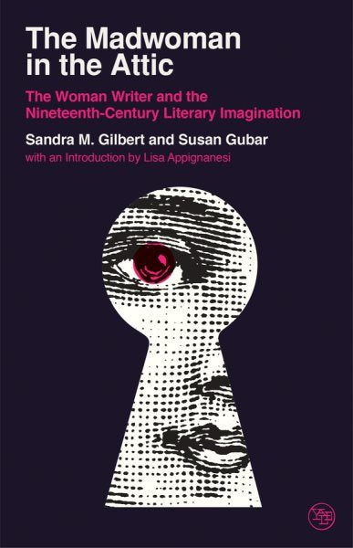 Madwoman in the Attic: The Woman Writer and the Nineteenth-Century Literary Imagination