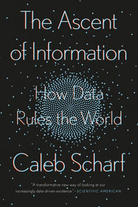 The Ascent of Information: How Data Rules the World