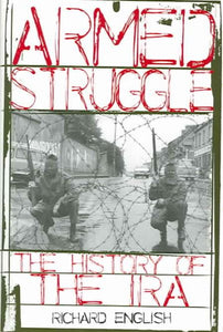 Armed Struggle: The History of the IRA