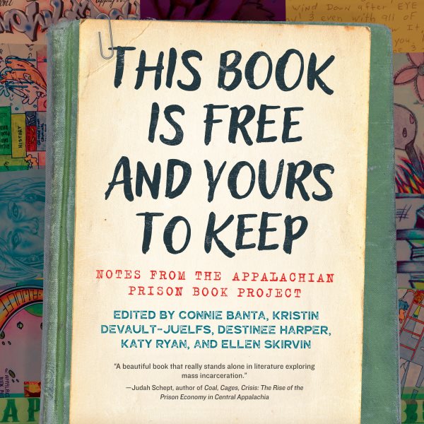 This Book Is Free and Yours to Keep: Notes from the Appalachian Prison Book Project