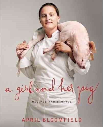 A Girl and Her Pig: Recipes and Stories