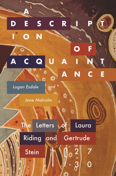 A Description of Acquaintance: The Letters of Laura Riding and Gertrude Stein, 1927-1930