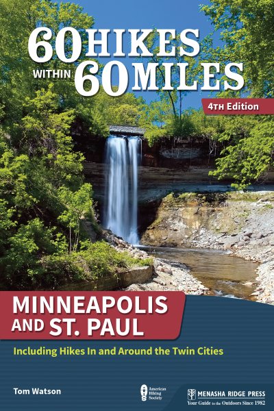 60 Hikes Within 60 Miles: Minneapolis and St. Paul: Including Hikes in and Around the Twin Cities (Revised)