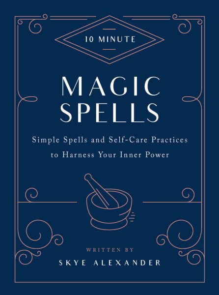 10-Minute Magic Spells: Simple Spells and Self-Care Practices to Harness Your Inner Power (Revised)