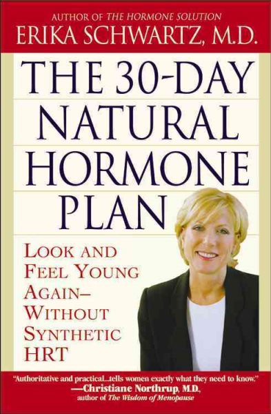 30-Day Natural Hormone Plan: Look and Feel Young Again--Without Synthetic Hrt