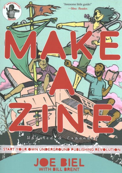 Make a Zine!: Start Your Own Underground Publishing Revolution