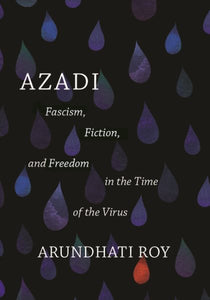 Azadi: Fascism, Fiction, and Freedom in the Time of the Virus (Expanded Second Edition)