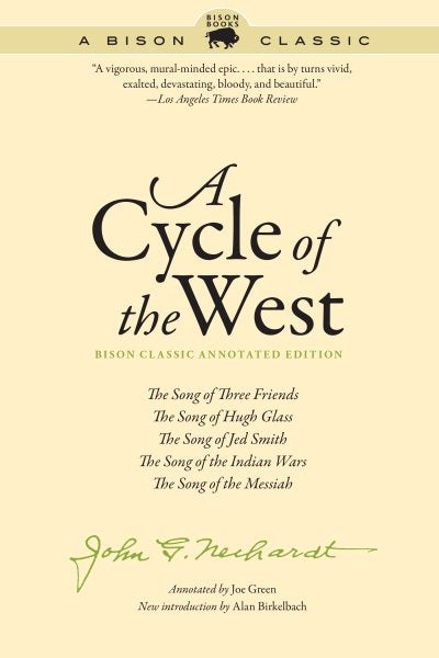 A Cycle of the West: The Song of Three Friends, the Song of Hugh Glass, the Song of Jed Smith, the Song of the Indian Wars, the Song of the (A Bison Cla