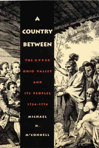A Country Between: The Upper Ohio Valley and Its Peoples, 1724-1774