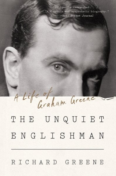 The Unquiet Englishman: A Life of Graham Greene