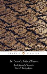 As I Crossed a Bridge of Dreams: Recollections of a Woman in Eleventh-Century Japan