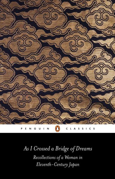As I Crossed a Bridge of Dreams: Recollections of a Woman in Eleventh-Century Japan