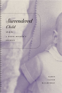 Surrendered Child: A Birth Mother's Journey