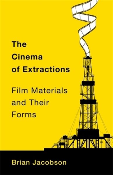 Cinema of Extractions: Film Materials and Their Forms