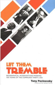 Let Them Tremble: Biographical Interventions Marking 100 Years of the Communist Party, USA