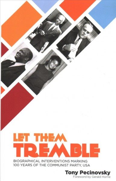 Let Them Tremble: Biographical Interventions Marking 100 Years of the Communist Party, USA