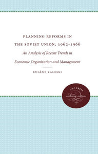 Planning Reforms in the Soviet Union, 1962-1966: An Analysis of Recent Trends in Economic Organization and Management