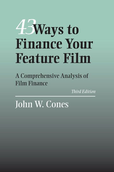 43 Ways to Finance Your Feature Film: A Comprehensive Analysis of Film Finance (Expanded)