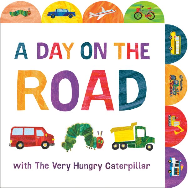 A Day on the Road with The Very Hungry Caterpillar: A Tabbed Board Book
