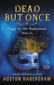 Dead But Once: Saga of the Redeemed: Book III