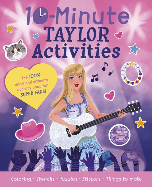 10-Minute Taylor Activities: The 100% Unofficial Ultimate Activity Book for Super Fans!