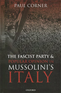 The Fascist Party and Popular Opinion in Mussolini's Italy