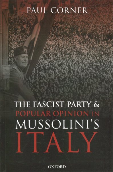 The Fascist Party and Popular Opinion in Mussolini's Italy